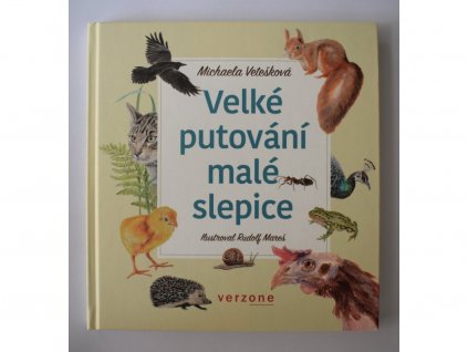 VELKÉ PUTOVÁNÍ MALÉ SLEPICE, MICHAELA VETEŠKOVÁ, zlatavelryba.cz (1)