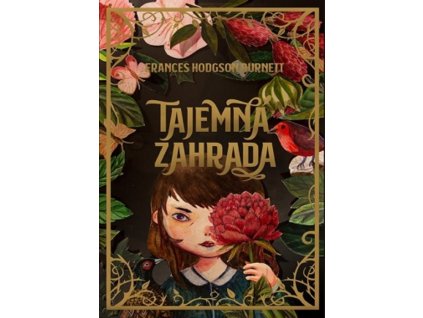 TAJEMNÁ ZAHRADA, FRANCES HODGSON BURNETT, zlatavelryba.cz