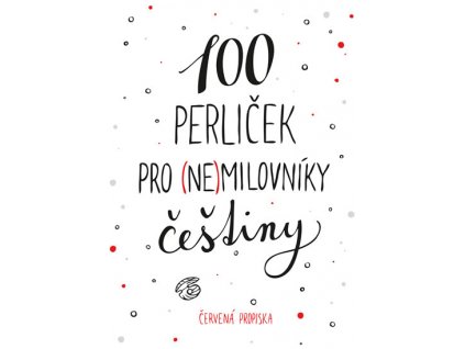 100 PERLIČEK PRO (NE)MILOVNÍKY ČEŠTINY, ČERVENÁ PROPISKA, zlatavelryba.cz