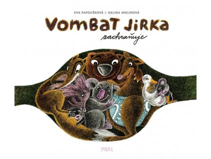 VOMBAT JIRKA ZACHRAŇUJE, PAPOUŠKOVÁ EVA, MIKLÍNOVÁ GALINA, zlatavelryba.cz (2)
