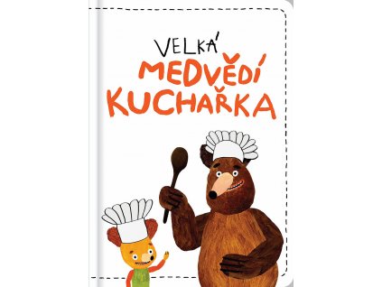 VELKÁ MEDVĚDÍ KUCHAŘKA, MILADA TĚŠITELOVÁ, zlatavelryba.cz (1)