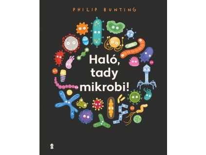 HALÓ, TADY MIKROBI!, PHILIP BUNTING, zlatavelryba.cz (1)