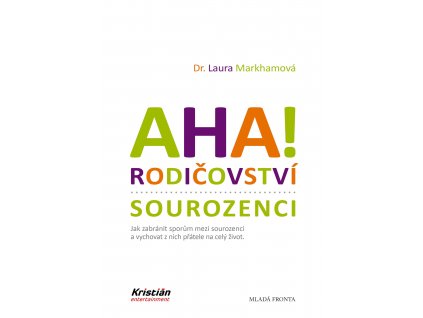 AHA! RODIČOVSTVÍ SOUROZENCI,LAURA MARKHAMOVÁ, zlatavelryba.cz (1)