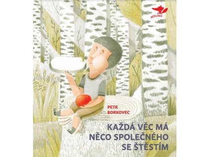 Každá věc má něco společného se štěstím, Petr Borkovec, zlatavelryba.cz 1