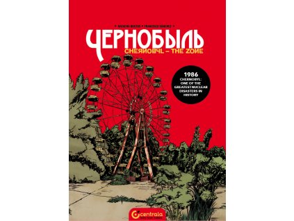 CHERNOBYL. THE ZONE, FRANCISCO SÁNCHEZ, ATACHA BUSTOS, zlatavelryba.cz (1)