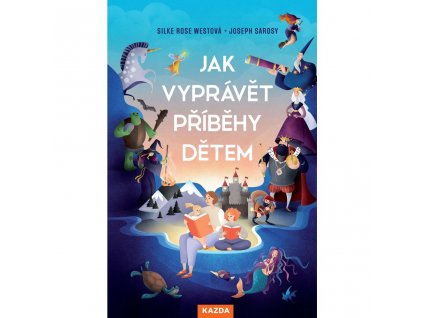 JAK VYPRÁVĚT PŘÍBĚHY DĚTEM, S. R. WESTOVÁ, J. SAROSY, zlatavelryba.cz (2)