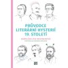 PRŮVODCE LITERÁRNÍ HYSTERIÍ 19. STOLETÍ, KAROLÍNA MEIXNEROVÁ, zlatavelryba.cz (1)