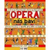 OPERA NÁS BAVÍ PRVNÍ KNIHA O OPEŘE, ANNA NOVOTNÁ, zlatavelryba.cz