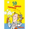 50 BÁJEČNÝCH EXPERIMENTŮ, MINDOK, zlatavelryba.cz