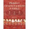 PŘÍBĚHY ČESKÝCH KNÍŽAT A KRÁLŮ, ALENA JEŽKOVÁ, zlatavelryba.cz (1)