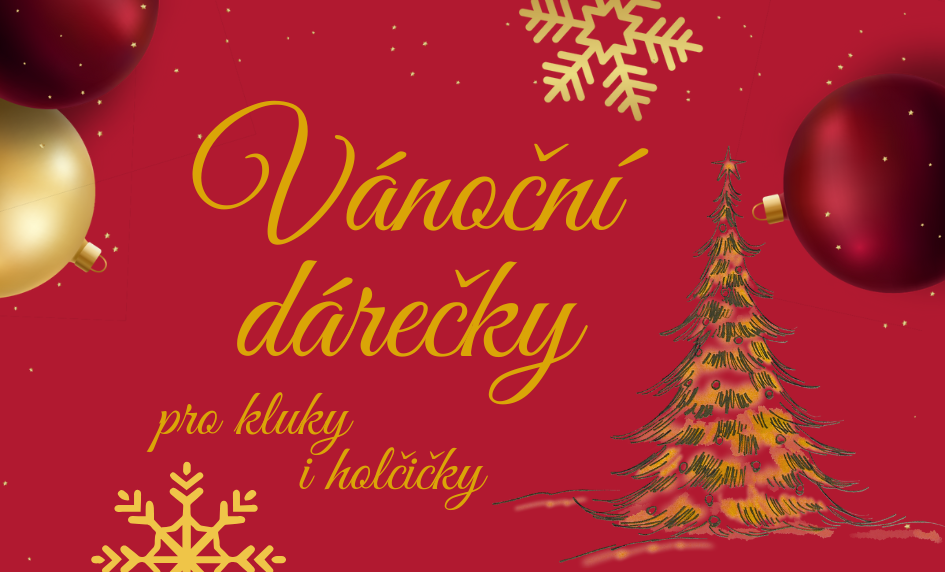 Vánoční dárečky pro kluky i holčičky