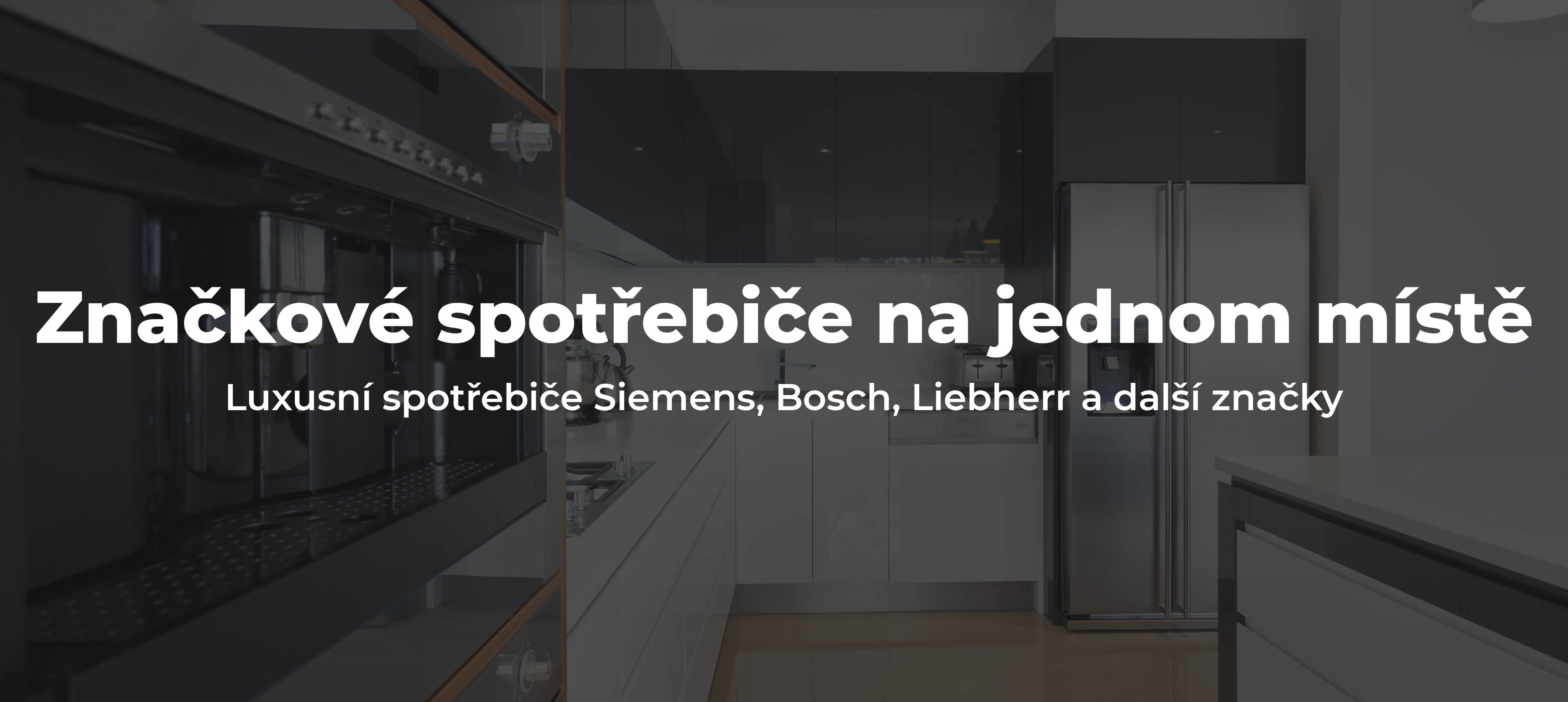 Značkové spotřebiče na jednom místě: luxusní spotřebiče Siemens, Bosch, Liebherr a další značky