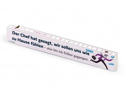 Metrie, 2m Zollstock mit Spruch, Der Chef hat gesagt, wir sollen uns wie zu Hause fühlen – also bin ich früher gegangen