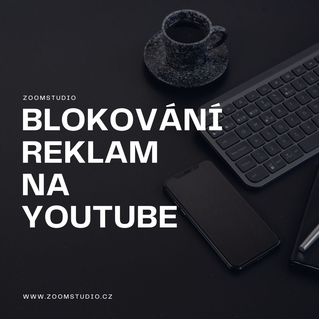 Jak blokovat reklamy na Youtube? Kompletní návod