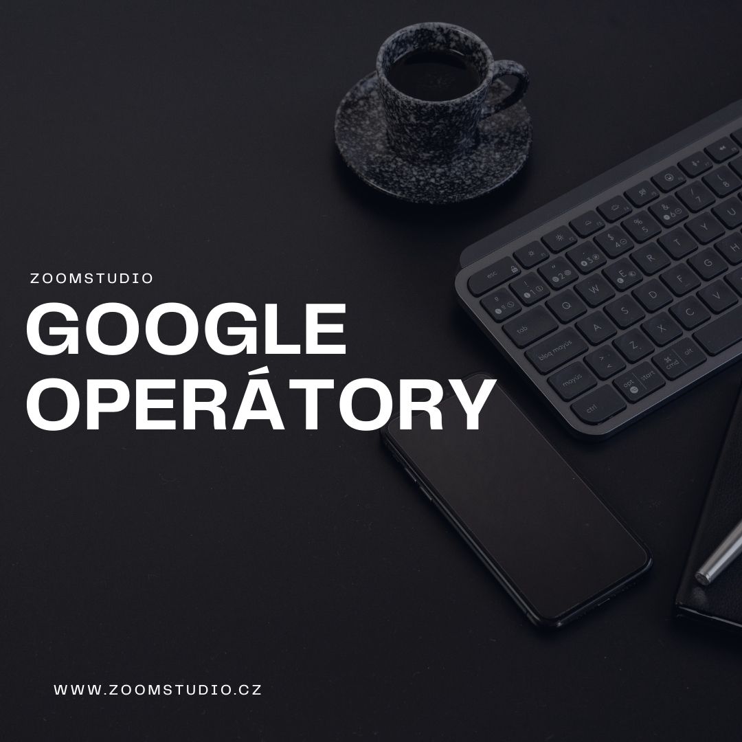 Google operátory: kompletní průvodce
