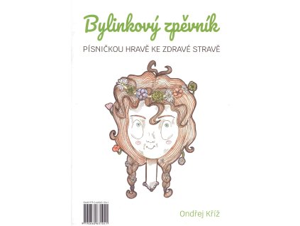 bylinkovy zpevnik ondrej kriz 15 pisnicek o bylinkach pro zpev klavir a dalsi nastroje