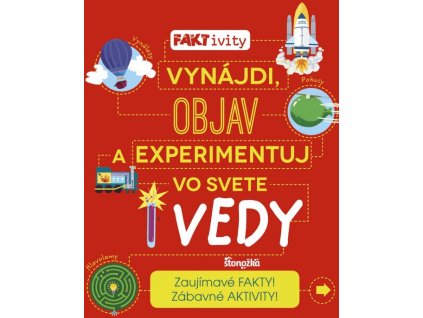 FAKTivity: Vynájdi, objav a experimentuj vo svete vedy