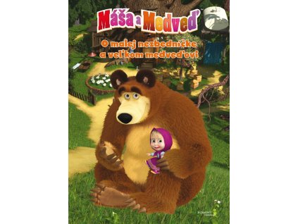Máša a medveď - O malej nezbedníčke a veľkom medveďovi