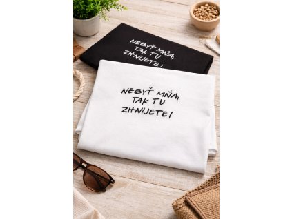 Vyšívané tričko - Nebyť mňa....