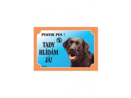 Tabulka Tady hlídám! Labradorský retriever tmavý 1ks z kategorie Chovatelské potřeby a krmiva pro psy > Tabulky, samolepky > Psí tabulky na plot