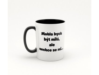 Mohla bych být milá, ale nechce se mi Hrnek funny černý kopie