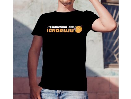 Poslouchám, ale ignoruji - Pánské tričko
