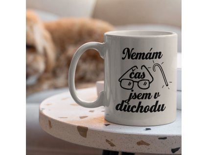 Nemám čas jsem v důchodu Hrnek s potiskem bílý