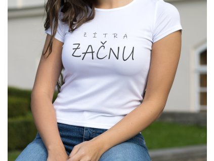 Zítra začnu – Dámské tričko s potiskem