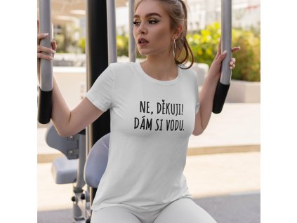 NĚ, DEKUJI! DÁM SI VODU Mockup Dámský bílá
