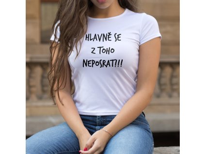hlavně se z toho neposrat dámské bílé