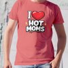 i love hot moms mockup korálová