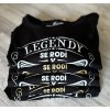 Legendy se rodí... - Pánské tričko, dárek k narozeninám pro opravdové legendy  Tričko s potiskem pro opravdové legendy